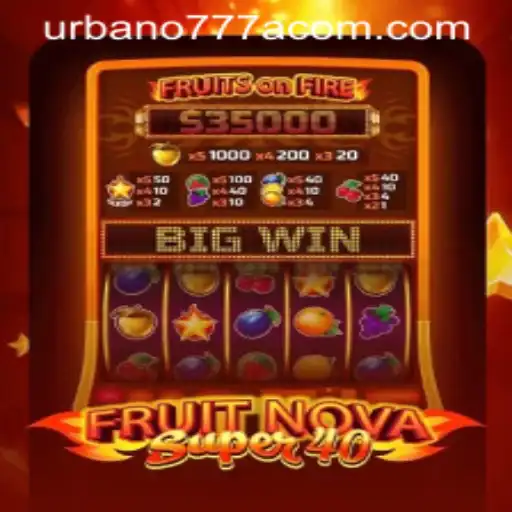 Discover the Excitement of FruitNovaSuper40: A Comprehensive Guide with 'Urbano777a'